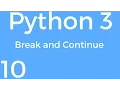 Part 10 Python 3 for Beginners - Break and Continue