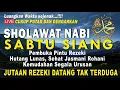 Download Lagu SHOLAWAT NABI MERDU, SHOLAWAT JIBRIL SABTU SIANG PEMBUKA PINTU REZEKI, DO'A PELUNAS HUTANG