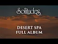 Download Lagu 1 hour of Relaxing Spa Music: Dan Gibson’s Solitudes - Desert Spa (Full Album)