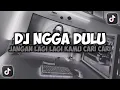 DJ JANGAN LAGI LAGI KAMU CARI CARI || NGGA DULU VIRAL TIKTOK SLOW REMIX FULL SONG MAMAN FVNDY