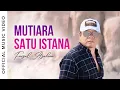 Download Lagu Faisal Asahan - Mutiara Satu Istana (Official Music Video)