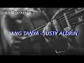 Download Lagu JANG TANYA - JUSTY ALDRIN (LIRIK + TERJEMAHAN)