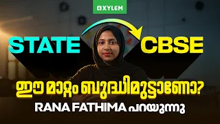 State ➡️ CBSE ഈ മാറ്റം ബുദ്ധിമുട്ടാണോ? Rana Fathima പറയുന്നു | Xylem SSLC