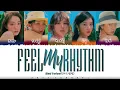 Red Velvet (레드벨벳) - 'Feel My Rhythm' Lyrics [Color Coded_Han_Rom_Eng]