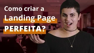 Descubra 8 dicas para criar Landing Pages que CONVERTEM! Os segredos de uma Landing Page perfeita!