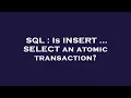 SQL Is INSERT SELECT an atomic transaction
