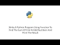 Write A Python Program Using Function To Find The Sum Of First N Odd Numbers And Print The Result