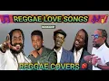 Download Lagu Reggae Covers Best Of Reggae Love Songs ►Chris Martin,Jah Cure,Alaine,Romain Virgo,Busy Signal\u0026 more