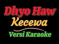 Download Lagu Dhyo Haw - Kecewa(Versi Karaoke)