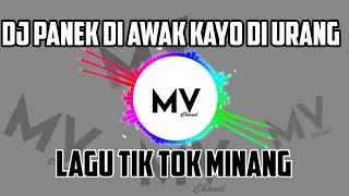 Lagu Viral DJ Panek Di Awak Kayo Di Urang Tik Tok Minang