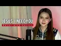 Download Lagu JESUS I NEED YOU - Hillsong Worship (Cover with Lyrics)