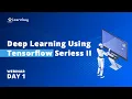 Deep Learning using TensorFlow 2 0 Full Explained in Webinar Part 1 Learnbay