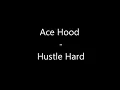 Ace Hood - Hustle Hard - lyrics..wmv