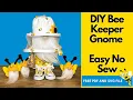 DIY Bee Keeper Gnome No Sew Bee Gnome Tutorial with easy no sew gnome pattern