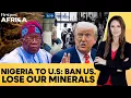 Download Lagu Nigeria Threatens Mineral Trade Retaliation Over US Travel Ban | Firstpost Africa | N18G