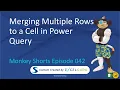 Merging Multiple Rows to a Single Cell - Monkey Shorts Episode 042