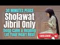 Download Lagu 30 Minutes of Peace | Soothing Jibril Salawat for the Soul