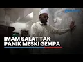 Download Lagu Imam Salat Tak Panik Meski Diguncang Gempa! Dengar Surat yang Dibacanya Terus-menerus