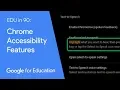 EDU in 90 video of Chromebook accessibility features