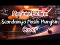 Lagu Seandainya masih mungkin - Meriam Bellina ( Cover )