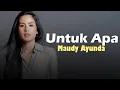 Download Lagu Maudy Ayunda - Untuk Apa | Lirik Lagu