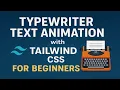 Typewriter Text Animation Using Tailwind CSS