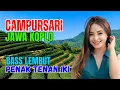 Download Lagu 1 JAM CAMPURSARI DANGDUT JAWA KOPLO BASS EMPUK LEMBUT POKOKE PENAK TENAN IKI LUR