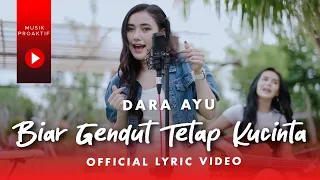 Download Dara Ayu - Biar Gendut Tetap Kucinta (Official Lyric Video) MP3