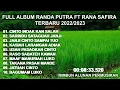 Lagu FULL ALBUM RANDA PUTRA FT RANA SAFIRA TERBARU 2022/2023|RINDU SATAGUAH JANJI | KASIAH LARANGAN ADAIK