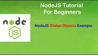 NodeJS Tutorial For Beginners Part12 Global Objects Example