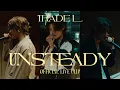 Lagu TRADE L - [UNSTEADY] Official Live Clip (3 Tracks Out Of 5)