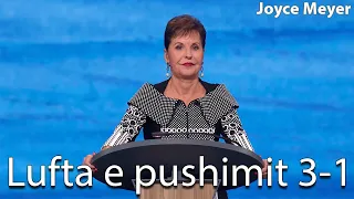 Lufta e pushimit 3-1 | Joyce Meyer