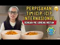 Perpisahan Tim Icip-icip Internasional… Ditutup dengan Mie Goreng Instan 😭🍜