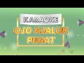 Lagu OJO NJALUK PEGAT - KARAOKE || DANGDUT KOPLO || KARAOKE DUET VERSION