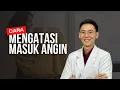 Download Lagu Cara mengatasi Masuk Angin Dengan Medis