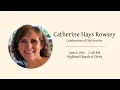 Catherine Hays Rowsey Celebration of Life Service