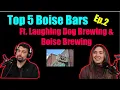 The Boise Binge Ep 2 - Top 5 Boise Bars ft Laughing Dog Brewing Boise Brewing
