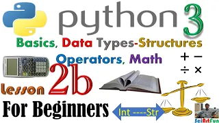 Python3 Tutorial For Beginners Basics Data Structures Math and Operators Lesson 2b