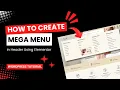 How to Create a Mega Menu in your header Using Elementor WordPress Tutorial