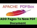 Apache PDF Box Tutorials - 2 How to Add Pages to PDFDocument PDPages in Apache PDF Box