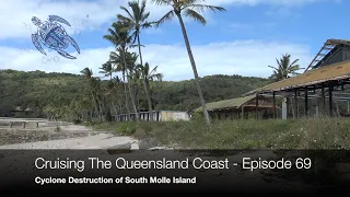 Sailing Catamaran Escape –  Episode 69- Cyclone Destruction of South Molle Island