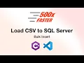 Load CSV to MS SQL Server 500x Faster with C Bulk Insert