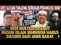 KANG DEDI MULYADI DISEBUT MUSUH ISLAM OLEH USTADZ ALFIAN TANJUNG!