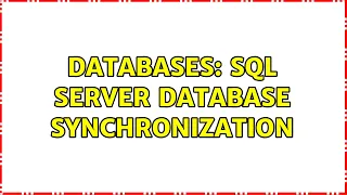 Databases SQL Server database synchronization 3 Solutions