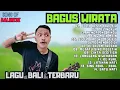 Download Lagu BAGUS WIRATA FULL ALBUM|| PELIH BESIK DADI SIU,SING MAIN MAIN,DEMEN PEDIDI || LAGU BALI PILIHAN