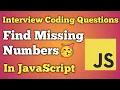 Find Missing Numbers From an Array JavaScript Interview Preparation Beginners