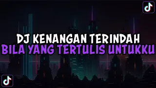 DJ BILA YANG TERTULIS UNTUKKU || DJ KENANGAN TERINDAH BREAKBEAT VIRAL TIKTOK TERBARU 2024 !!