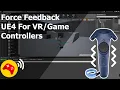 UE4 ForceFeedback vibration for Game Controllers and VR Controllers