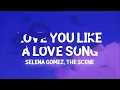 Selena Gomez - Love You Like a Love Song (Lyrics) no one compares you stand alone