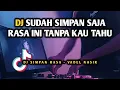 DJ SUDAH SIMPAN SAJA RASA INI VIRAL TIKTOK REMIX FULL BASS TERBARU 2022